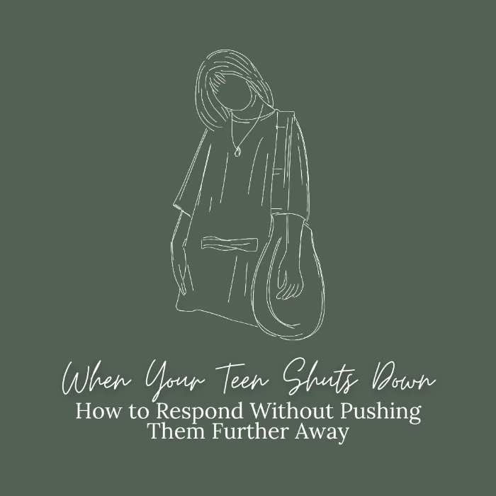 when your teen shuts down.